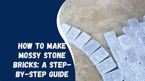 How to Make Mossy Stone Bricks: A Journey Through Time and Texture